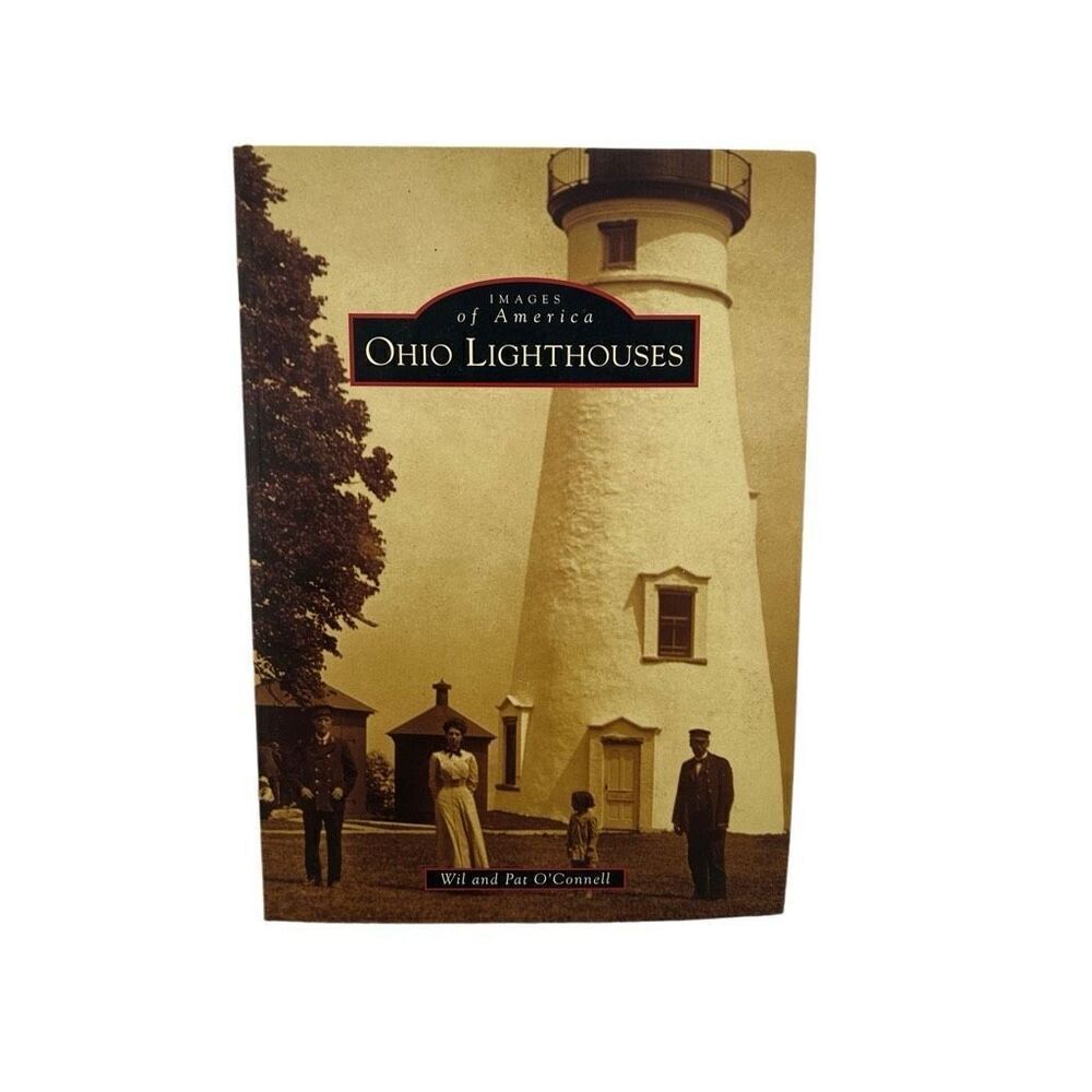 Images of America Ohio Lighthouses Will and Pat O'Connell